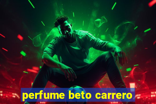 perfume beto carrero